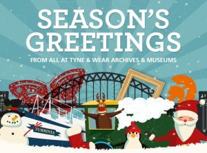 Merry Christmas and happy new year from everyone at Tyne & Wear Archives & Museums 